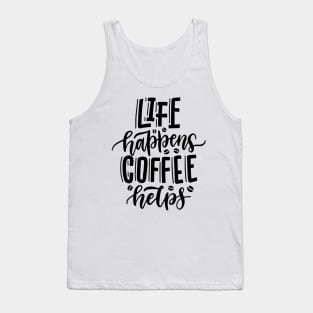 Life Happens Coffee Helps Tank Top